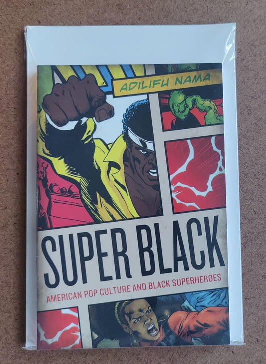 Super Black American Pop Culture & Black Superheroes by Adilifu Nama Comic Books